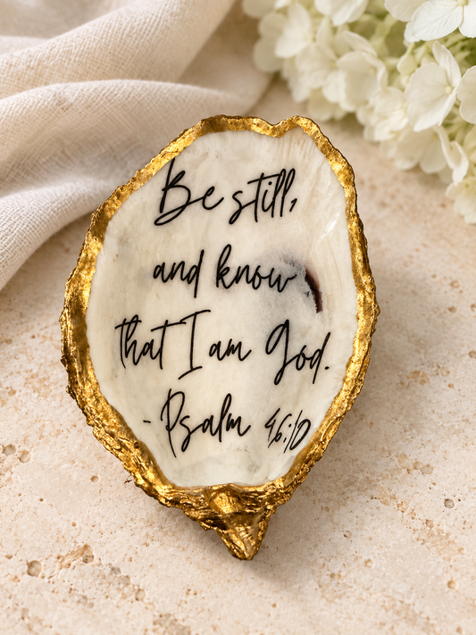 Gold-edged Be Still oyster featuring Psalm 46:10